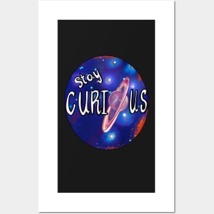 Stay curious - space design with rings of Saturn and galaxy background Posters and Art